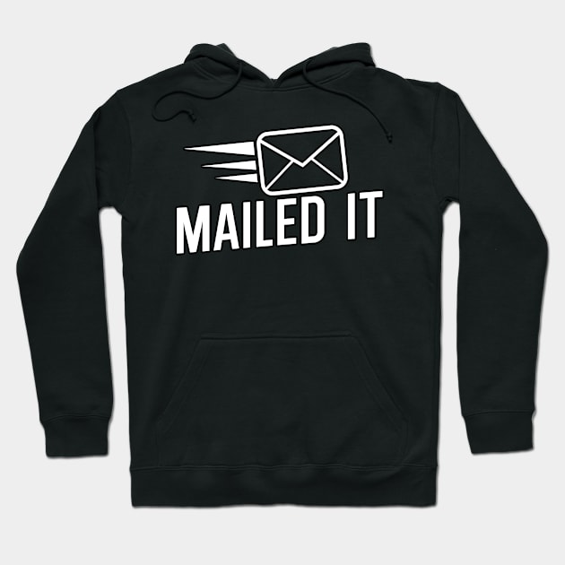 Mailed it Hoodie by maxcode